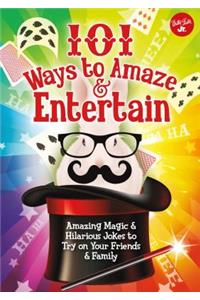 101 Ways to Amaze & Entertain