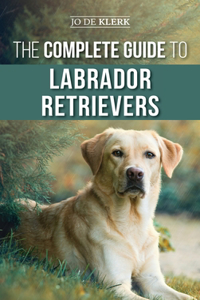 Complete Guide to Labrador Retrievers