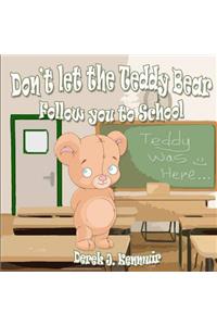 Don't Let The Teddy Bear Follow You To School