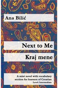 Next to Me: A Mini Novel With Vocabulary Section for Learners of Croatian
