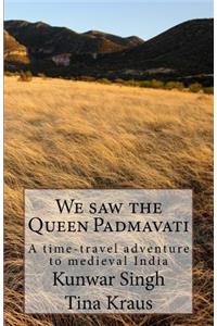 We Saw the Queen Padmavati