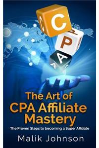 The Art of CPA Affiliate Mastery