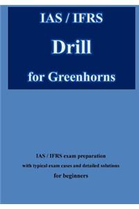 IAS / IFRS Drill for Greenhorns
