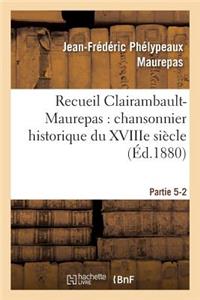 Recueil Clairambault-Maurepas: Chansonnier Historique Du Xviiie Siècle Partie 5-2