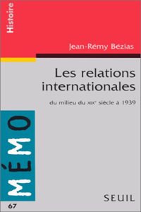 Relations Internationales. Du Milieu Du Xixe Si'cle 1939(les)
