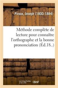 Méthode Complète de Lecture Pour Connaître l'Orthographe Et La Bonne Prononciation