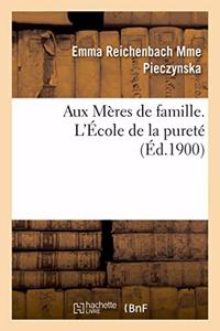 Aux Mères de Famille. l'École de la Pureté