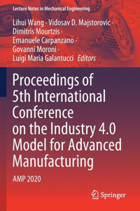 Proceedings of 5th International Conference on the Industry 4.0 Model for Advanced Manufacturing