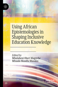 Using African Epistemologies in Shaping Inclusive Education Knowledge