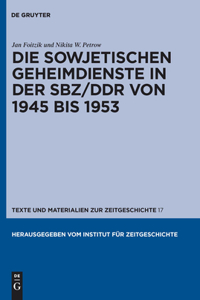 Sowjetischen Geheimdienste in der Sbz/Ddr von 1945 Bis 1953