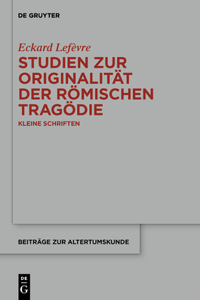 Studien Zur Originalität Der Römischen Tragödie