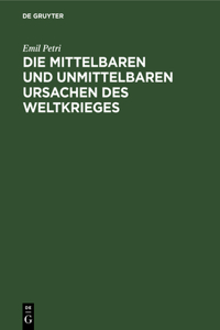 Die Mittelbaren Und Unmittelbaren Ursachen Des Weltkrieges