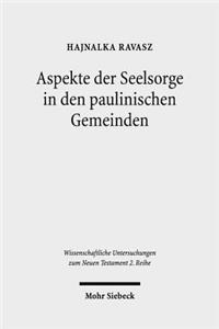 Aspekte der Seelsorge in den paulinischen Gemeinden