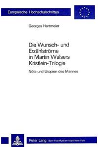 Die Wunsch- Und Erzaehlstroeme in Martin Walsers Kristlein-Trilogie