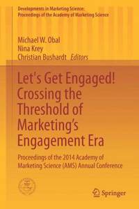 Let's Get Engaged! Crossing the Threshold of Marketing's Engagement Era