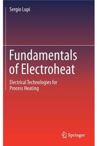 Fundamentals of Electroheat: Electrical Technologies for Process Heating