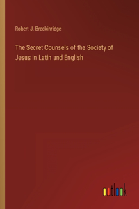 Secret Counsels of the Society of Jesus in Latin and English