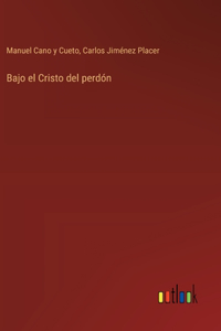 Bajo el Cristo del perdón