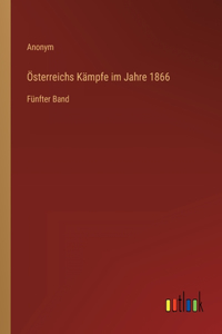 Österreichs Kämpfe im Jahre 1866