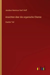 Ansichten über die organische Chemie: Zweiter Teil