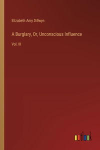 Burglary, Or, Unconscious Influence
