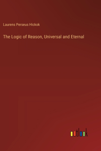 Logic of Reason, Universal and Eternal