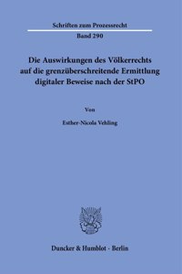 Die Auswirkungen Des Volkerrechts Auf Die Grenzuberschreitende Ermittlung Digitaler Beweise Nach Der Stpo