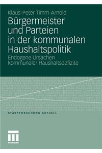 Bürgermeister Und Parteien in Der Kommunalen Haushaltspolitik