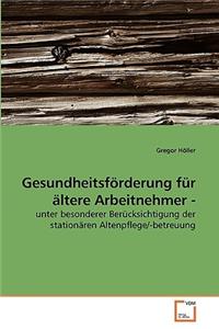 Gesundheitsförderung für ältere Arbeitnehmer -