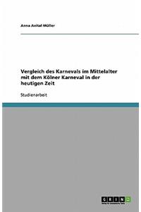 Vergleich des Karnevals im Mittelalter mit dem Kölner Karneval in der heutigen Zeit