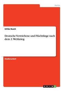 Deutsche Vertriebene und Flüchtlinge nach dem 2. Weltkrieg