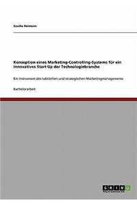 Konzeption eines Marketing-Controlling-Systems für ein innovatives Start-Up der Technologiebranche