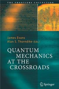 Quantum Mechanics at the Crossroads