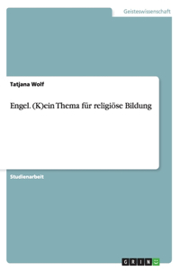 Engel. (K)ein Thema für religiöse Bildung