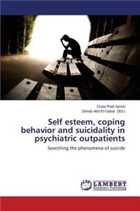 Self Esteem, Coping Behavior and Suicidality in Psychiatric Outpatients