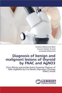 Diagnosis of benign and malignant lesions of thyroid by FNAC and AgNO3