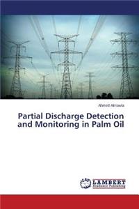 Partial Discharge Detection and Monitoring in Palm Oil