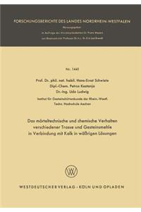 Mörteltechnische Und Chemische Verhalten Verschiedener Trasse Und Gesteinsmehle in Verbindung Mit Kalk in Wäßrigen Lösungen