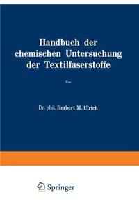 Handbuch der chemischen Untersuchung der Textilfaserstoffe