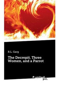 The Decrepit, Three Women, and a Parrot
