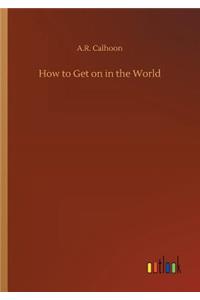 How to Get on in the World