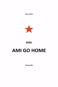Ami go home