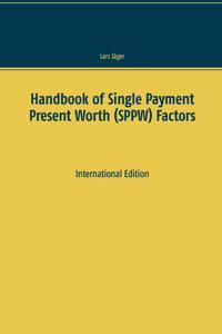 Handbook of Single Payment Present Worth (SPPW) Factors