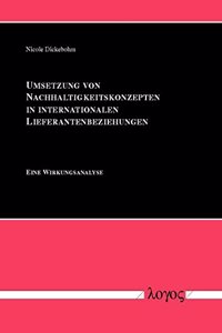 Umsetzung Von Nachhaltigkeitskonzepten in Internationalen Lieferantenbeziehungen: Eine Wirkungsanalyse