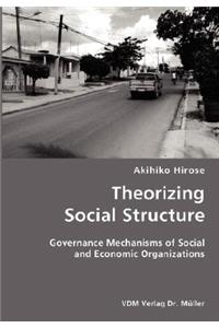 Theorizing Social Structure- Governance Mechanisms of Social and Economic Organizations
