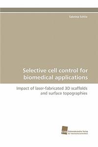 Selective Cell Control for Biomedical Applications