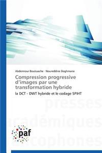 Compression Progressive d'Images Par Une Transformation Hybride