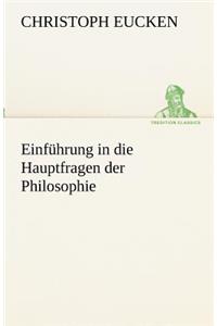 Einfuhrung in Die Hauptfragen Der Philosophie