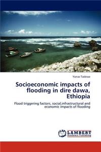 Socioeconomic impacts of flooding in dire dawa, Ethiopia