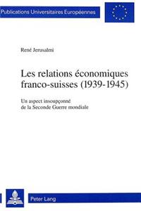 Les relations economiques franco-suisses (1939-1945)